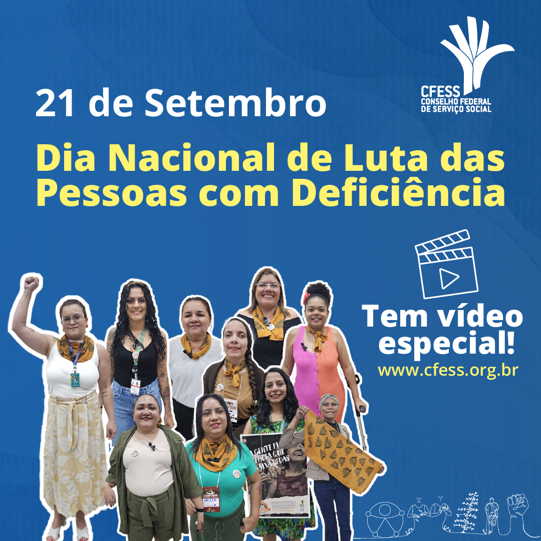 card com o fundo na cor azul. Ao centro, a frase: “Dia Nacional de Luta das Pessoas com Deficiência”. Preenchendo o canto inferior esquerdo, a imagem das dez assistentes sociais presentes no vídeo especial lançado pelo CFESS em comemoração ao dia 21 de setembro.