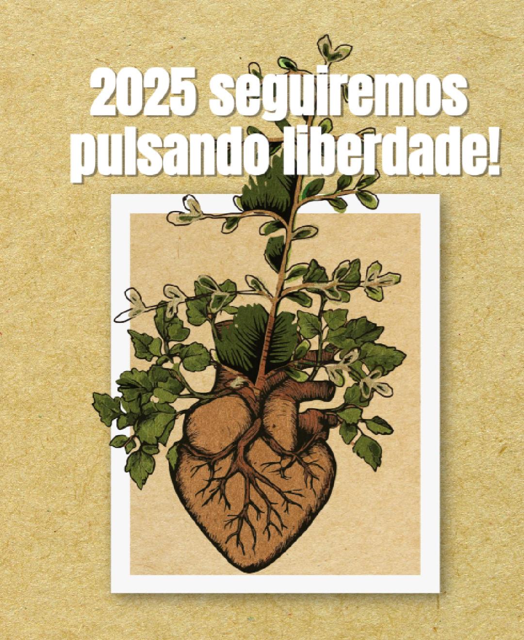 Card com o fundo na cor bege traz texto: “2025 seguiremos pulsando liberdade!”. Ao fundo, ilustração de um coração acompanhado da árvore símbolo da profissão. 