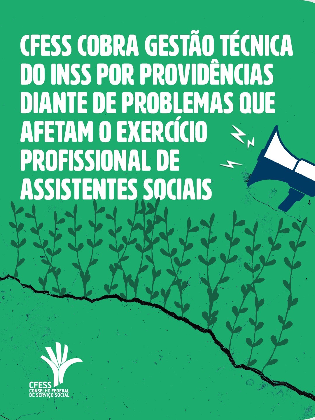 cfess-cobra-providencias-do-inss-sobre-irregularidades-que-afetam-exercicio-profissional-de-assistentes-sociais