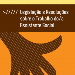 Legislação e Resoluções sobre o Trabalho do/a Assistente Social