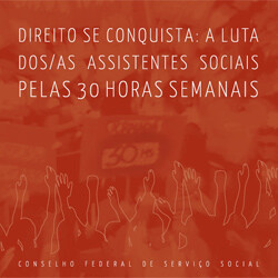 Direito se conquista: a luta dos/as assistentes sociais pelas 30 horas semanais (Versão Online)