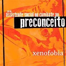 Xenofobia - Série Assistente Social no Combate ao Preconceito - Caderno 5